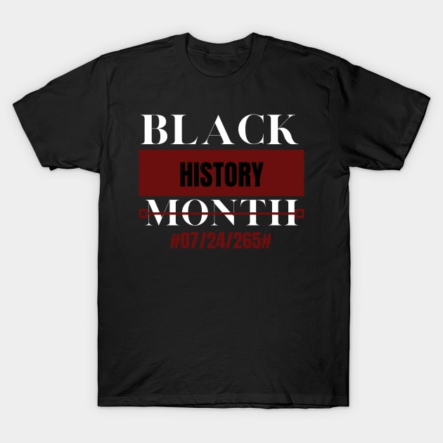 Black History Month 24/7/365 Gift Pride African American T-Shirt by yassinebd